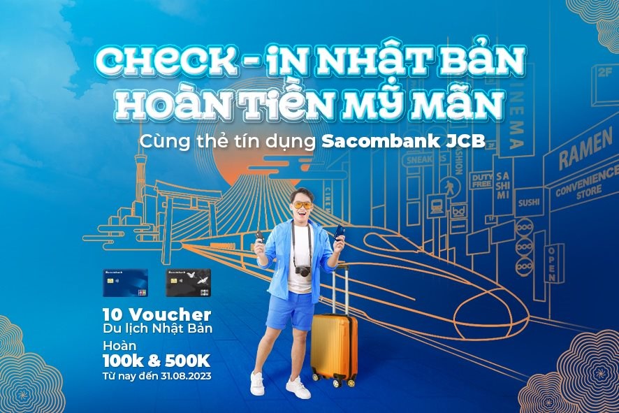 Cơ hội nhận voucher du lịch Nhật Bản, ưu đãi hoàn tiền cho chủ thẻ tín dụng Sacombank JCB