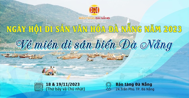 Ngày hội Di sản văn hóa Đà Nẵng’, với chủ đề ‘Về miền di sản biển Đà Nẵng’. Chương trình nhằm quảng bá, tôn vinh những giá trị di sản văn hóa biển của Đà Nẵng