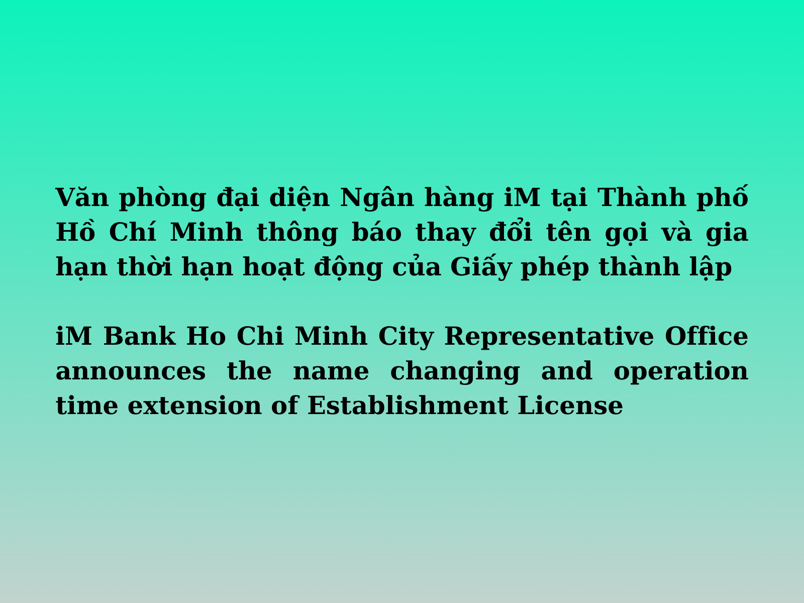 Văn phòng đại diện Ngân hàng iM tại Thành phố Hồ Chí Minh thông báo thay đổi tên gọi và gia hạn thời hạn hoạt động của Giấy phép thành lập