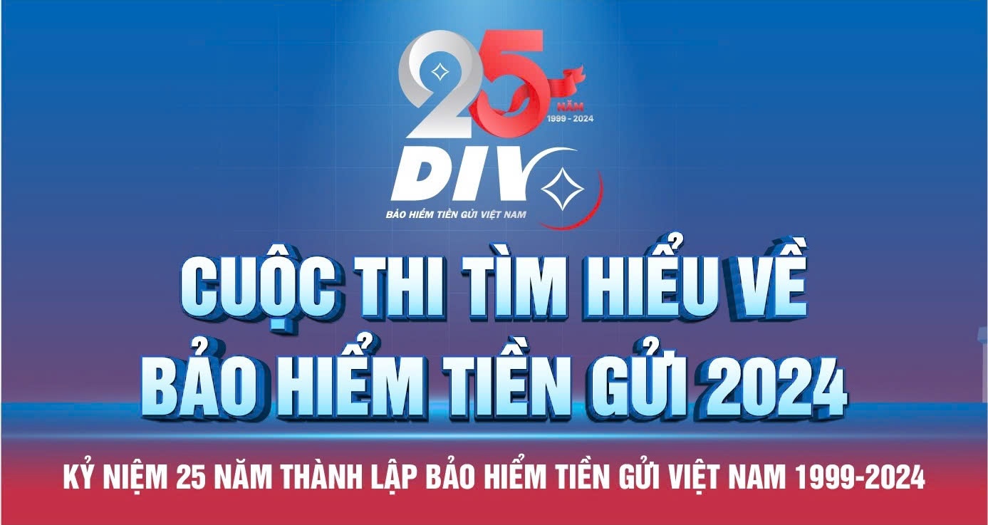 Bảo hiểm tiền gửi Việt Nam​​​​​​​ tổ chức cuộc thi trực tuyến “Tìm hiểu về bảo hiểm tiền gửi” nhân dịp kỷ niệm 25 năm thành lập