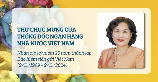 Thư chúc mừng của Thống đốc Ngân hàng Nhà nước Việt Nam nhân dịp kỷ niệm 25 năm thành lập Bảo hiểm tiền gửi Việt Nam (9/11/1999 - 9/11/2024)