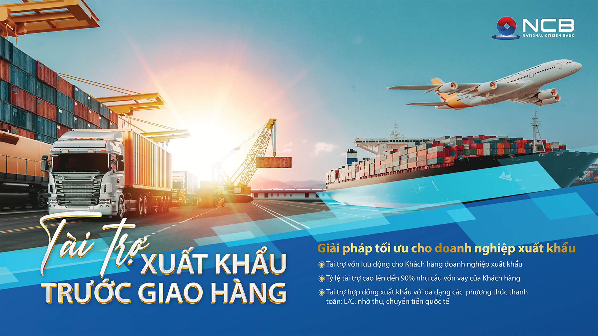 Chương trình NCB đồng hành cùng doanh nghiệp xuất khẩu với giải pháp tài chính ưu việt