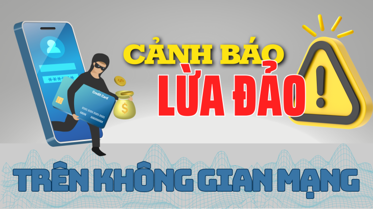 Cảnh giác thủ đoạn lừa đảo ngày càng tinh vi trên không gian mạng