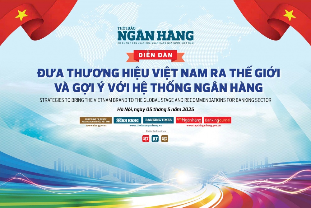 Diễn đàn "Đưa thương hiệu Việt Nam ra thế giới và gợi ý với hệ thống ngân hàng"