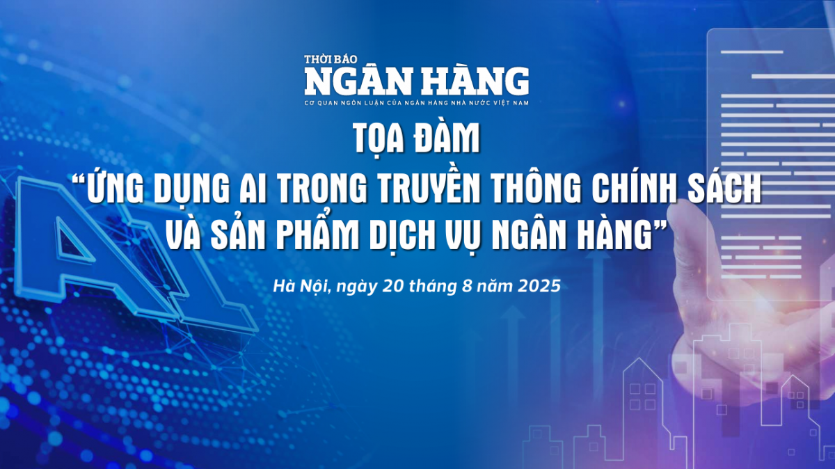 Sắp diễn ra Tọa đàm “Ứng dụng AI trong truyền thông chính sách và sản phẩm, dịch vụ ngân hàng” Sắp diễn ra Tọa đàm “Ứng dụng AI trong truyền thông chính sách và sản phẩm, dịch vụ ngân hàng”