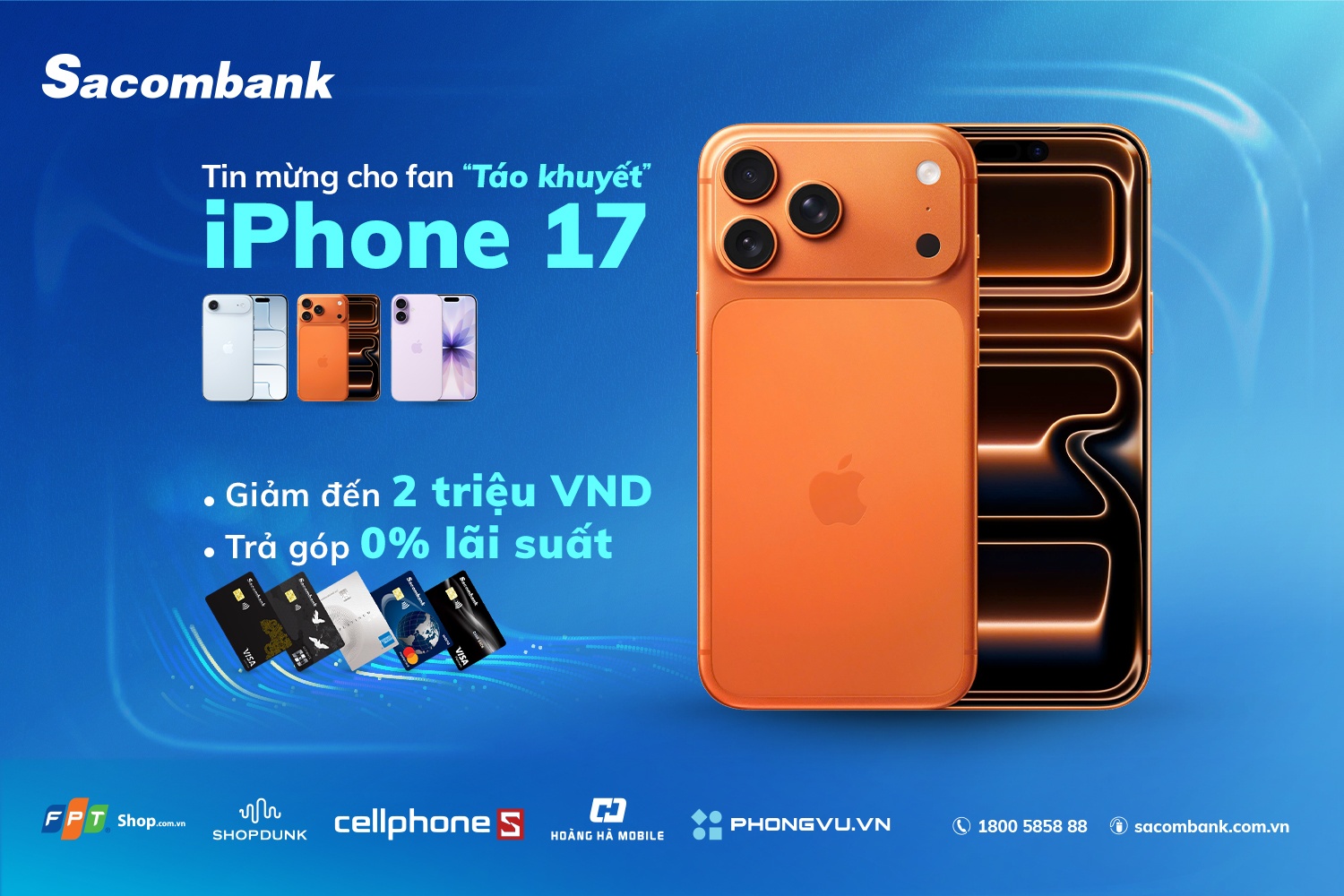 Lên đời iPhone 17 Series, giảm đến 2 triệu đồng dành cho chủ thẻ tín dụng Sacombank Lên đời iPhone 17 Series, giảm đến 2 triệu đồng dành cho chủ thẻ tín dụng Sacombank