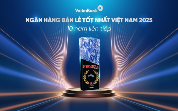 VietinBank 10 năm liên tiếp giữ vững danh hiệu “Ngân hàng bán lẻ tốt nhất Việt Nam”