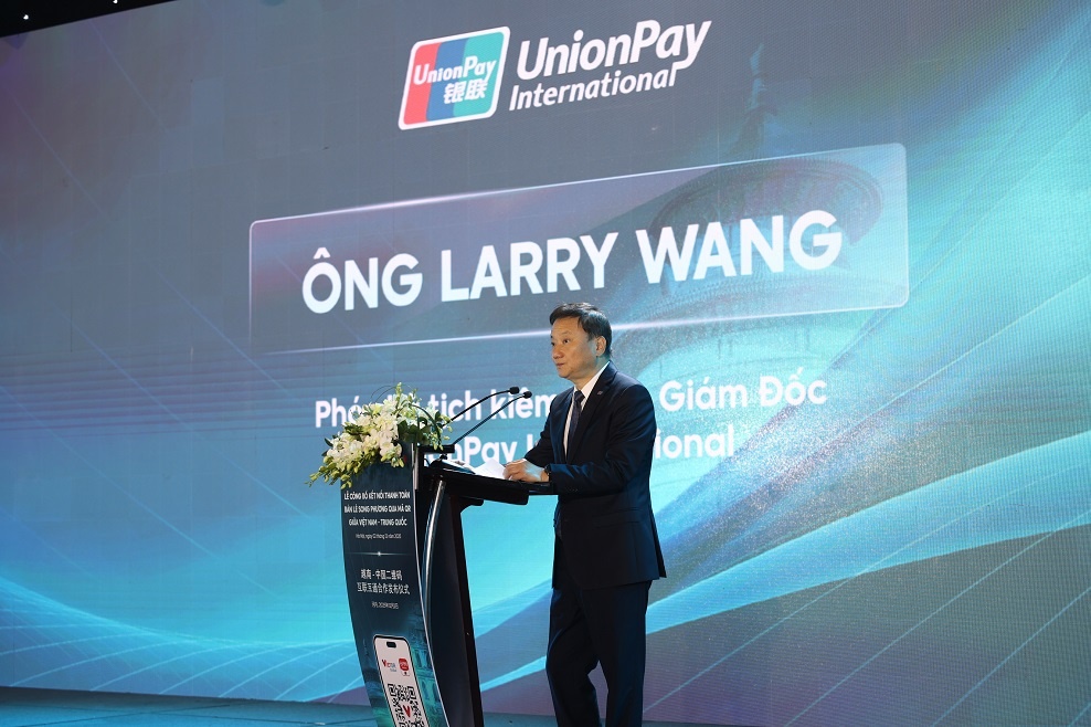 Ông Larry Wang- Phó chủ tịch kiêm Tổng Giám đốc UnionPay International Ông Larry Wang- Phó chủ tịch kiêm Tổng Giám đốc UnionPay International