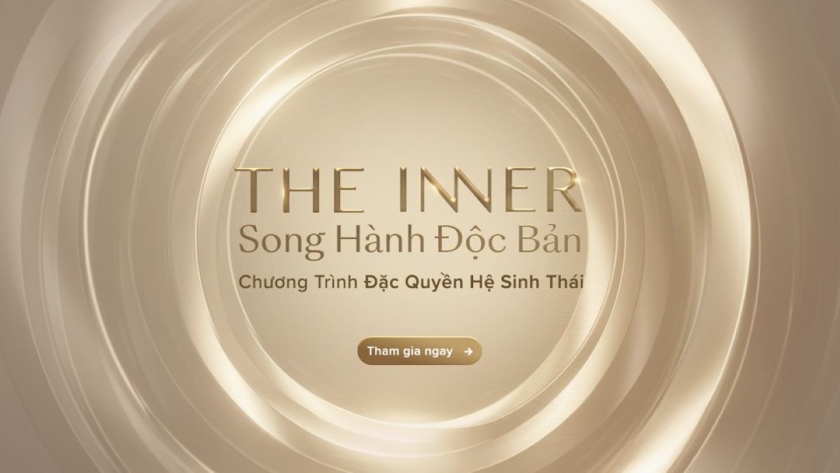 Với dấu ấn “Song hành độc bản”, THE INNER mở ra một hành trình sống được cá nhân hóa – nơi nền tảng tài chính vững vàng song hành cùng trải nghiệm sống xứng tầm, giúp tối ưu giá trị tài sản và bền bỉ kiến tạo di sản truyền đời Với dấu ấn “Song hành độc bản”, THE INNER mở ra một hành trình sống được cá nhân hóa – nơi nền tảng tài chính vững vàng song hành cùng trải nghiệm sống xứng tầm, giúp tối ưu giá trị tài sản và bền bỉ kiến tạo di sản truyền đời