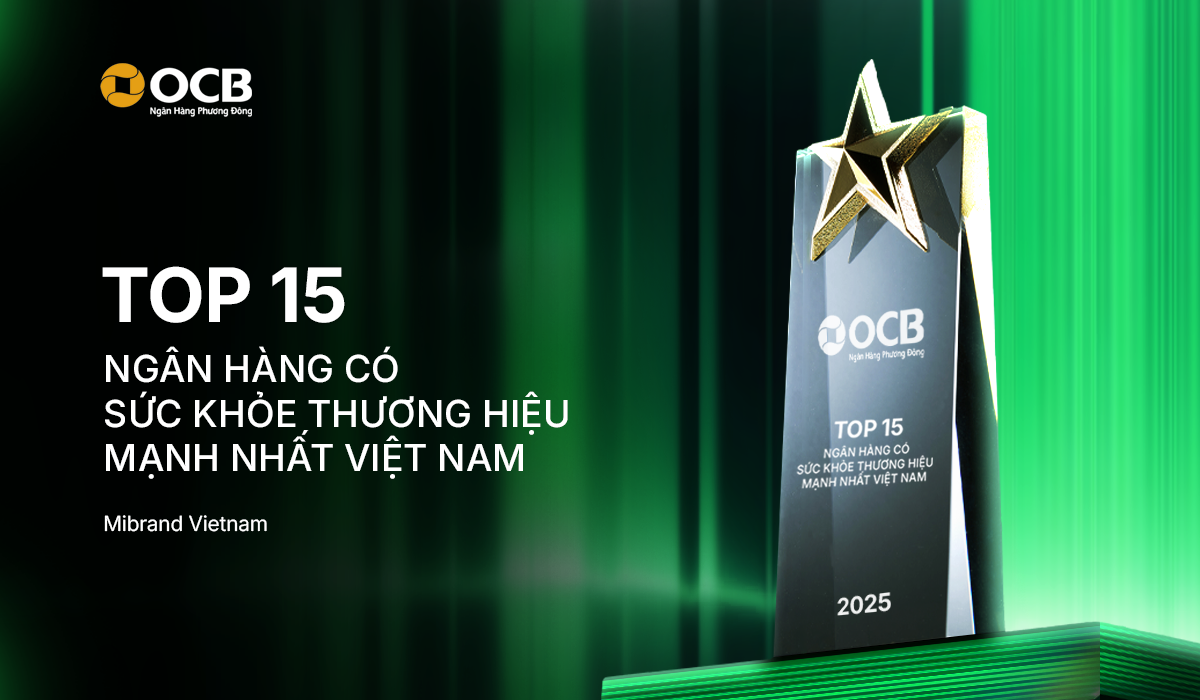 OCB giữ vững vị thế trong Top 15 ngân hàng có sức khỏe thương hiệu mạnh nhất Việt Nam 2025 OCB giữ vững vị thế trong Top 15 ngân hàng có sức khỏe thương hiệu mạnh nhất Việt Nam 2025
