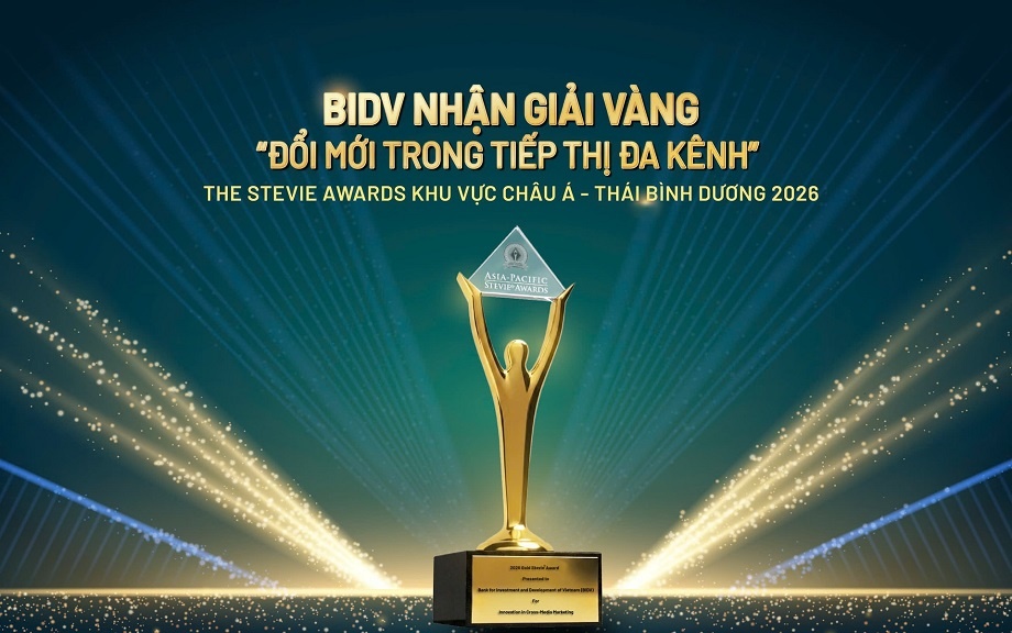 BIDV giành Giải Vàng hạng mục “Đổi mới trong tiếp thị đa kênh” 2026 khu vực Châu Á - Thái Bình Dương do Stevie Awards trao tặng. BIDV giành Giải Vàng hạng mục “Đổi mới trong tiếp thị đa kênh” 2026 khu vực Châu Á - Thái Bình Dương do Stevie Awards trao tặng.