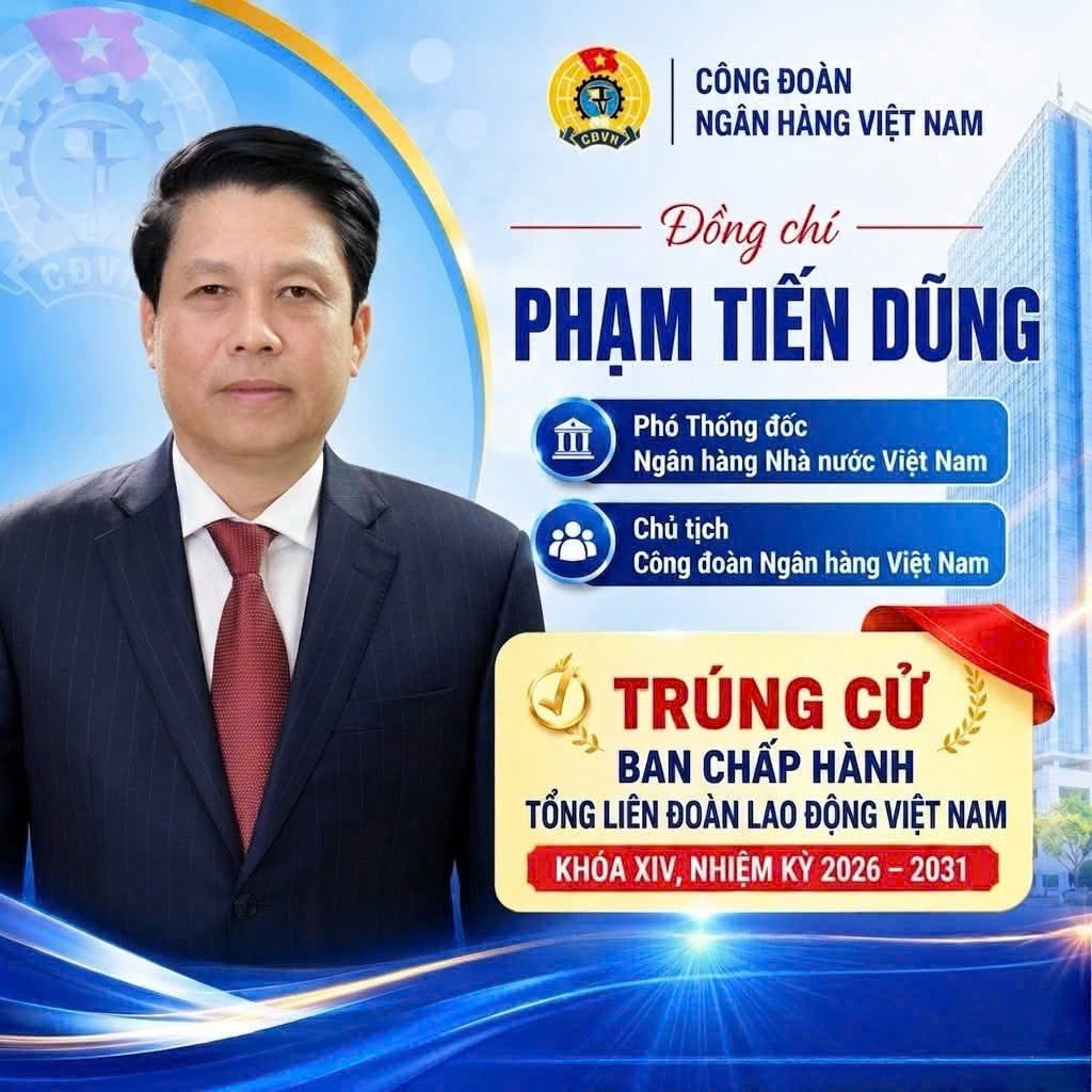 Phó Thống đốc Ngân hàng Nhà nước Phạm Tiến Dũng trúng cử Ban Chấp hành Tổng Liên đoàn Lao động Việt Nam khóa XIV Phó Thống đốc Ngân hàng Nhà nước Phạm Tiến Dũng trúng cử Ban Chấp hành Tổng Liên đoàn Lao động Việt Nam khóa XIV