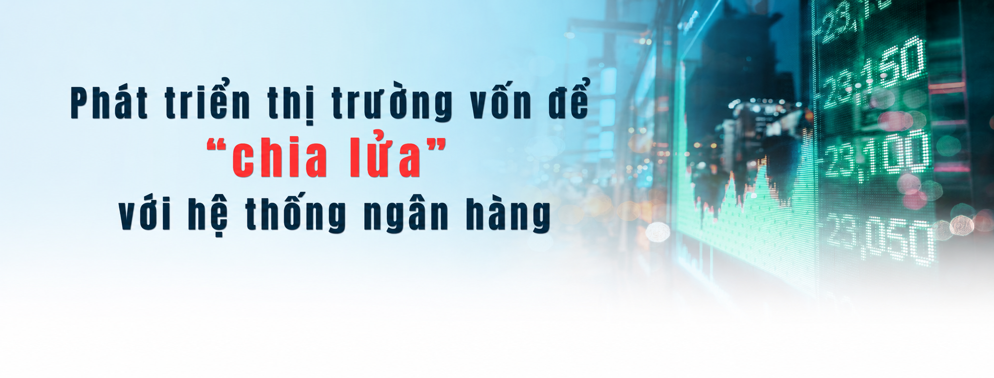 Phát triển thị trường vốn để “chia lửa” với hệ thống ngân hàng