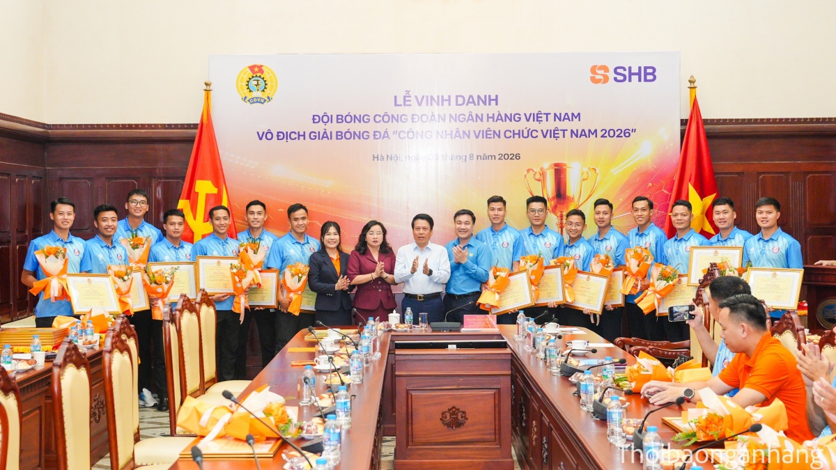 Công đoàn Ngân hàng Việt Nam vinh danh đội bóng vô địch giải bóng đá công nhân, viên chức Việt Nam 2026