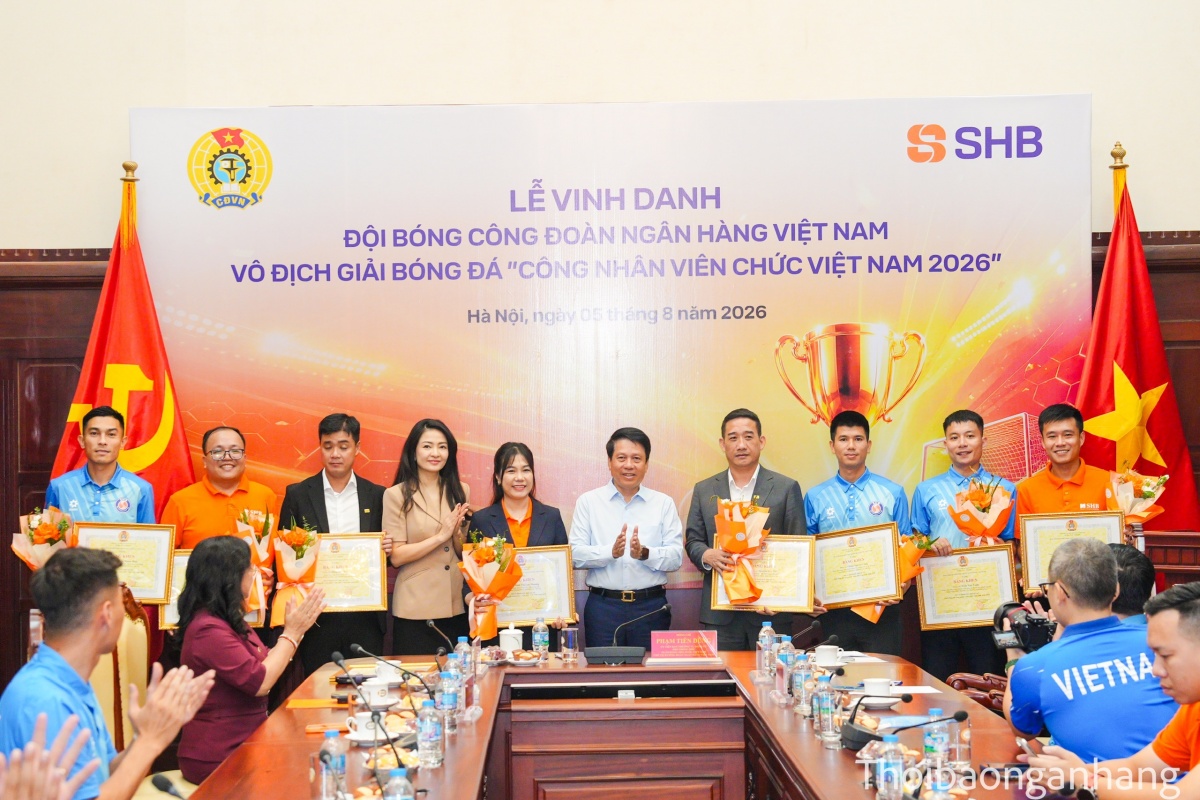 Công đoàn Ngân hàng Việt Nam vinh danh đội bóng vô địch giải bóng đá công nhân, viên chức Việt Nam 2026