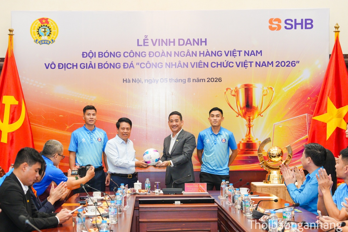 Công đoàn Ngân hàng Việt Nam vinh danh đội bóng vô địch giải bóng đá công nhân, viên chức Việt Nam 2026