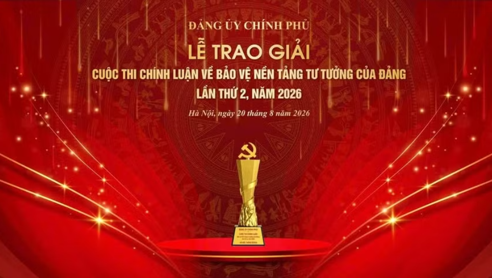 Tối 20/8/2026, Đảng ủy Chính phủ tổ chức Lễ trao Giải Cuộc thi chính luận về bảo vệ nền tảng tư tưởng của Đảng trong Đảng bộ Chính phủ lần thứ 2, năm 2026 Tối 20/8/2026, Đảng ủy Chính phủ tổ chức Lễ trao Giải Cuộc thi chính luận về bảo vệ nền tảng tư tưởng của Đảng trong Đảng bộ Chính phủ lần thứ 2, năm 2026