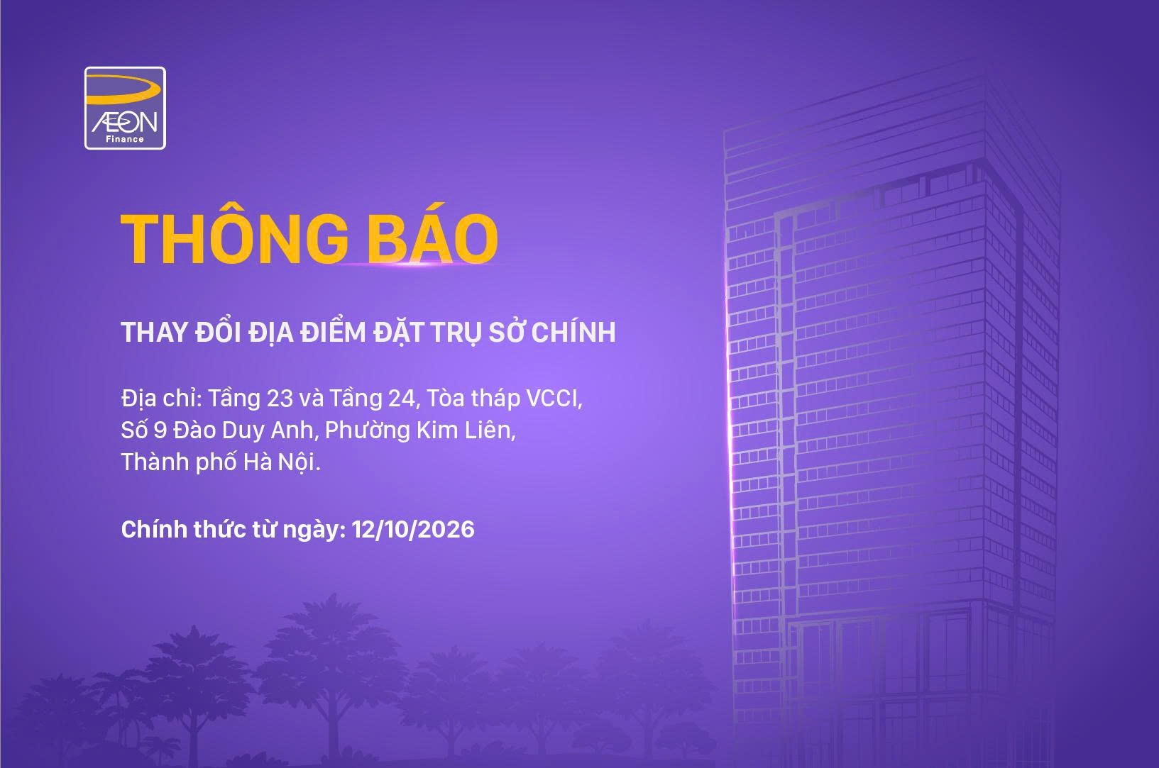 Bố cáo thay đổi địa điểm đặt trụ sở chính Công ty Tài chính tín dụng tiêu dùng trách nhiệm hữu hạn một thành viên AEON (AEON Finance) Bố cáo thay đổi địa điểm đặt trụ sở chính Công ty Tài chính tín dụng tiêu dùng trách nhiệm hữu hạn một thành viên AEON (AEON Finance)