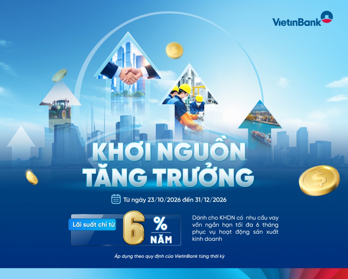 VietinBank triển khai chương trình “Khơi nguồn tăng trưởng”, lãi suất ưu đãi chỉ từ 6%/năm VietinBank triển khai chương trình “Khơi nguồn tăng trưởng”, lãi suất ưu đãi chỉ từ 6%/năm