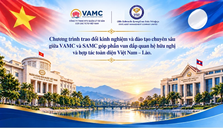 VAMC – SAMC: Lan tỏa kinh nghiệm xử lý nợ xấu, góp phần vun đắp tình hữu nghị đặc biệt Việt Nam – Lào