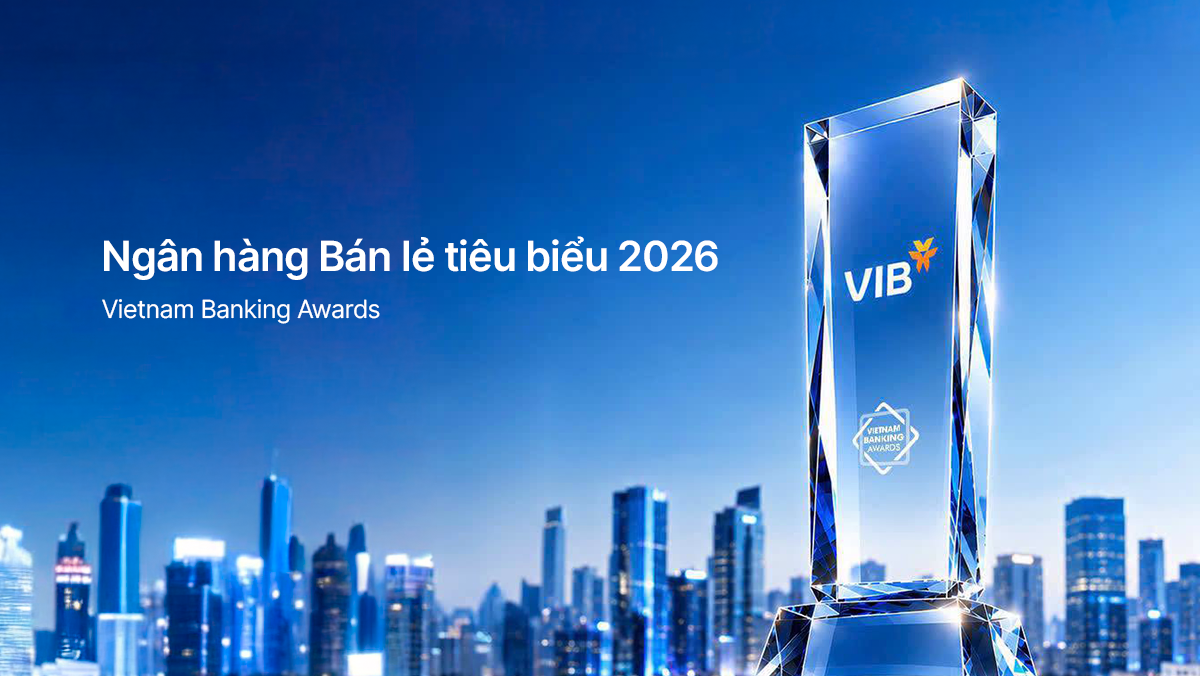 VIB được vinh danh “Ngân hàng bán lẻ tiêu biểu 2026” tại Vietnam Banking Awards. VIB được vinh danh “Ngân hàng bán lẻ tiêu biểu 2026” tại Vietnam Banking Awards.