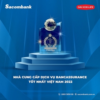Sacombank và Dai-ichi Life Việt Nam là nhà cung cấp dịch vụ bancassurance tốt nhất Việt Nam 2022