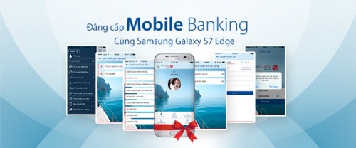 Cơ hội trúng Samsung Galaxy S7 Edge khi trải nghiệm Mobile Banking