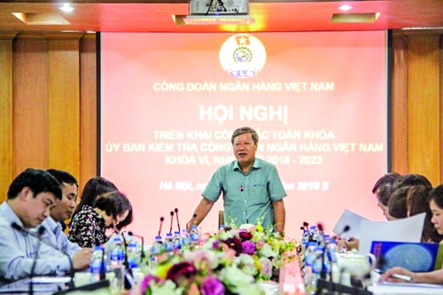 Ủy ban Kiểm tra Công đoàn Ngân hàng Việt Nam: Triển khai công tác toàn khóa 2018 – 2023