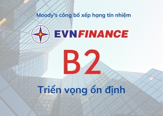 Moody’s xếp hạng tín nhiệm EVNFinance mức B2 năm thứ hai liên tiếp