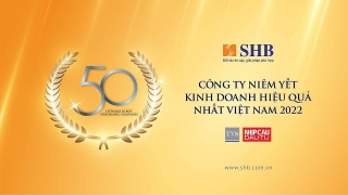 SHB nằm trong Top 50 công ty kinh doanh hiệu quả