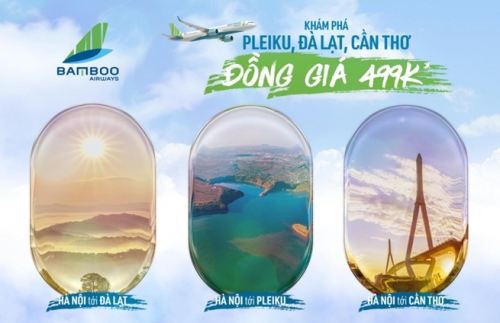 Bamboo Airways khai trương 3 đường bay mới, giá vé ưu đãi từ 499.000 đồng﻿
