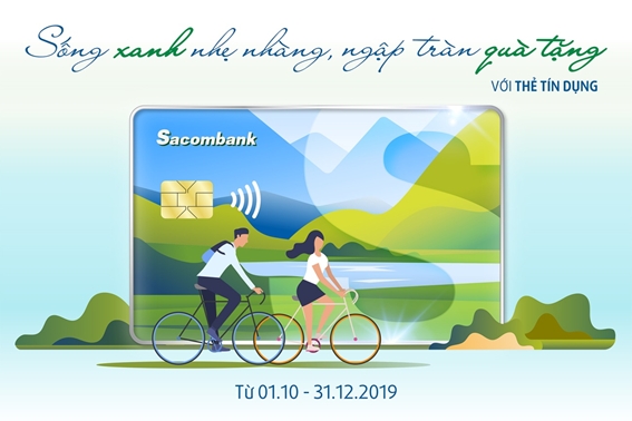 “Sống xanh nhẹ nhàng, ngập tràn quà tặng” với thẻ tín dụng Sacombank