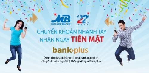 Nhận ngay tiền mặt khi chuyển khoản cùng dịch vụ Bankplus của MB