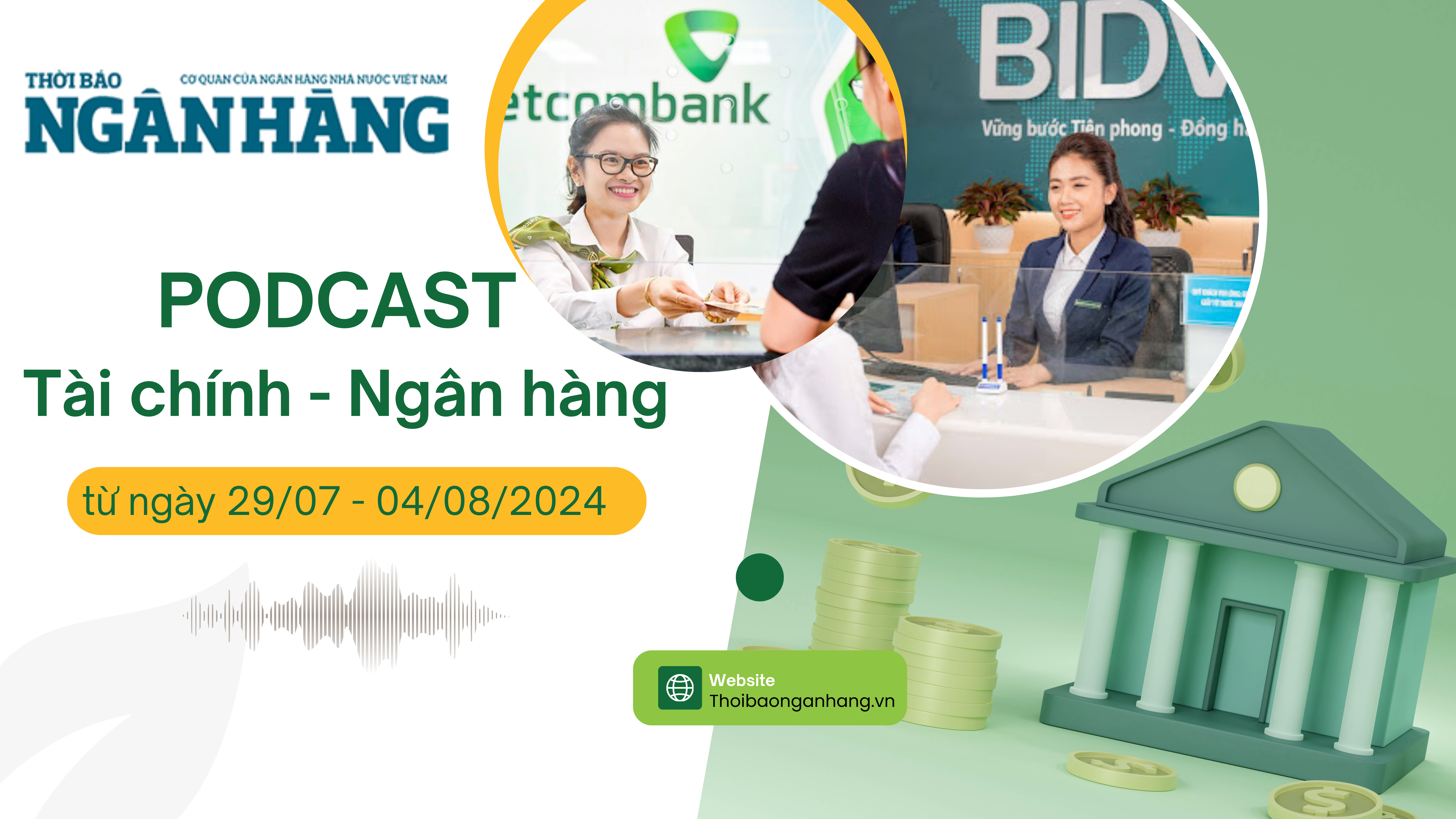 Bản tin Tài chính - Ngân hàng từ ngày 29/7 - 4/8/2024