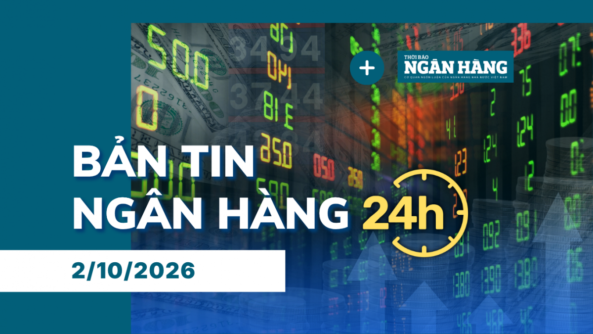 ban tin ngan hang 24h thong tin thi truong tai chinh tien te trong nuoc va quoc te ngay 210